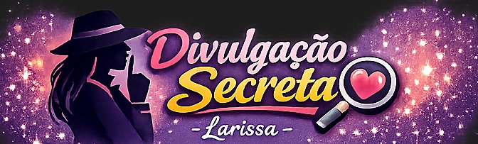 Divulgação Secreta - Larissa